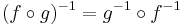 (f \circ g)^{-1} = g^{-1} \circ f^{-1}