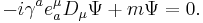 -i\gamma^a e_a^\mu D_\mu \Psi +  m \Psi = 0.