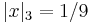 \displaystyle|x|_3=1/9 \,\!