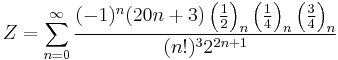 Z=\sum_{n=0}^{\infty } \frac{(-1)^n(20n+3) \left ( \frac{1}{2} \right )_n \left ( \frac{1}{4} \right )_n \left ( \frac{3}{4} \right )_n} { (n!)^3{2}^{2n+1}}\!