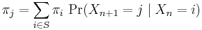 \pi_j = \sum_{i \in S} \pi_i \, \Pr(X_{n+1} = j \mid X_{n} = i)