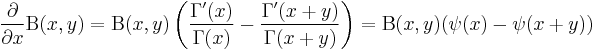 {\partial \over \partial x} \mathrm{B}(x, y) = \mathrm{B}(x, y) \left( {\Gamma'(x) \over \Gamma(x)} - {\Gamma'(x + y) \over \Gamma(x + y)} \right) = \mathrm{B}(x, y) (\psi(x) - \psi(x + y))