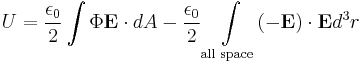  U = \frac{\epsilon_0}{2}\int \Phi\mathbf{E}\cdot dA - \frac{\epsilon_0}{2}\int \limits_{\text{all space}} (-\mathbf{E})\cdot\mathbf{E} d^3r 