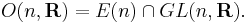 O(n,\mathbf{R}) = E(n) \cap GL(n,\mathbf{R}).