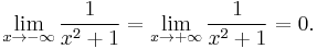 \lim_{x\to -\infty}\frac{1}{x^2+1}=\lim_{x\to +\infty}\frac{1}{x^2+1}=0.