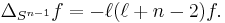 \Delta_{S^{n-1}}f = -\ell(\ell+n-2)f.