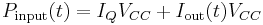 P_\mathrm{input}(t) = I_Q V_{CC} + I_\mathrm{out}(t) V_{CC}\,