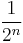  \frac{1}{2^n}