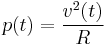 p(t) = \frac{v^2(t)}{R}