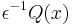 \epsilon^{-1}Q(x)