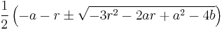  \frac12 \left(-a-r \pm \sqrt{-3r^2-2ar+a^2-4b}\right) 