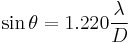  \sin \theta = 1.220 \frac{\lambda}{D}