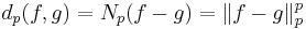 d_p(f,g) = N_p(f-g) = \|f - g\|_p^p