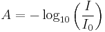  A = -\log_{10} \left( \frac{I}{I_0} \right)