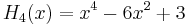 H_4(x)=x^4-6x^2+3\,