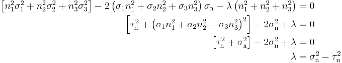 \begin{align}
\left[n_1^2\sigma_1^2+n_2^2\sigma_2^2+n_3^2\sigma_3^2\right]-2\left(\sigma_1n_1^2+\sigma_2n_2^2+\sigma_3n_3^2\right)\sigma_\mathrm{n}+\lambda\left(n_1^2+n_2^2+n_3^2\right)&=0 \\
\left[\tau_\mathrm{n}^2+\left(\sigma_1n_1^2+\sigma_2n_2^2+\sigma_3n_3^2\right)^2\right]-2\sigma_\mathrm{n}^2+\lambda&=0 \\
\left[\tau_\mathrm{n}^2+\sigma_\mathrm{n}^2\right]-2\sigma_\mathrm{n}^2+\lambda &=0 \\
\lambda &= \sigma_\mathrm{n}^2-\tau_\mathrm{n}^2 \\
\end{align}\,\!