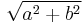 \sqrt{a^2+b^2}