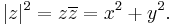 |z|^2 = z\overline{z} = x^2 + y^2.