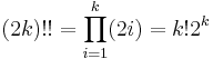 (2k)!!= \prod_{i=1}^k (2i) = k!2^k