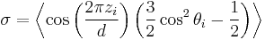 \sigma=\left\langle\cos\left (\frac{2\pi z_i}{d}\right )\left (\frac{3}{2}\cos^2\theta_i-\frac{1}{2}\right )\right\rangle