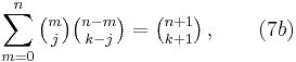  \sum_{m=0}^n \tbinom m j \tbinom {n-m}{k-j}= \tbinom {n+1}{k+1}\,, \qquad (7b) 