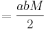 = \frac {a b M}{2} 