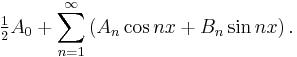 \tfrac12 A_0 + \sum_{n=1}^\infty \left(A_n\cos nx + B_n \sin nx\right).