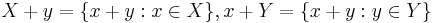 X + y = \{ x + y: x \in X \} , x + Y = \{ x + y: y \in Y \}