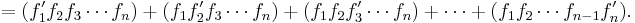 = (f_1' f_2 f_3 \cdots f_n) + (f_1 f_2' f_3 \cdots  f_n) + (f_1 f_2 f_3' \cdots  f_n) + \cdots +(f_1 f_2 \cdots f_{n-1} f_n').