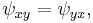 \psi_{xy} = \psi_{yx},\,