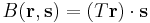 B(\mathbf{r},\mathbf{s}) = (T\mathbf{r}) \cdot \mathbf{s} 