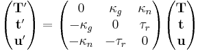 \begin{pmatrix}
\mathbf{T'}\\
\mathbf{t'}\\
\mathbf{u'}
\end{pmatrix}
=
\begin{pmatrix}
0&\kappa_g&\kappa_n\\
-\kappa_g&0&\tau_r\\
-\kappa_n&-\tau_r&0
\end{pmatrix}
\begin{pmatrix}
\mathbf{T}\\
\mathbf{t}\\
\mathbf{u}
\end{pmatrix}
