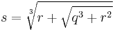 s = \sqrt[3]{r + \sqrt{q^3+r^2}}