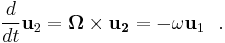  \ \frac{d}{dt}\mathbf{u}_2 = \mathbf{\Omega \times u_2} = -\omega\mathbf{u}_1\ \ .