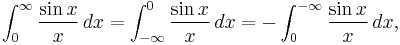 \int_0^\infty \frac{\sin x}{x}\,dx = \int_{-\infty}^0 \frac{\sin x}{x}\,dx = -\int_0^{-\infty} \frac{\sin x}{x}\,dx,