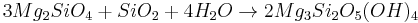 3Mg_2SiO_4 %2B SiO_2 %2B 4H_2O \rarr 2Mg_3Si_2O_5(OH)_4