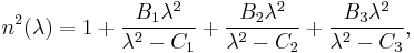 
n^2(\lambda) = 1 
%2B \frac{B_1 \lambda^2 }{ \lambda^2 - C_1}
%2B \frac{B_2 \lambda^2 }{ \lambda^2 - C_2}
%2B \frac{B_3 \lambda^2 }{ \lambda^2 - C_3},
