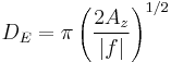 D_E = \pi\left(\frac{2A_z}{|f|}\right)^{1/2}\,\!