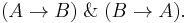 (A \rightarrow B) \mathbin{\And} (B \rightarrow A).