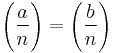 \Bigg(\frac{a}{n}\Bigg) = \left(\frac{b}{n}\right)