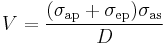 ~V=\frac{(\sigma_{\rm ap}%2B\sigma_{\rm ep})\sigma_{\rm as}}{D}~