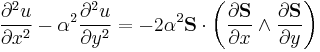 \displaystyle  \frac{\partial^2 u}{\partial x^2}-\alpha^2 \frac{\partial^2 u}{\partial y^2}=-2\alpha^2  \mathbf{S}\cdot\left(\frac{\partial \mathbf{S}}{\partial  x}\wedge \frac{\partial \mathbf{S}}{\partial  y}\right)