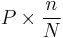 P \times \frac{n}{N}