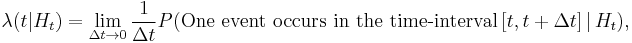 
\lambda(t| H_{t})=\lim_{\Delta t\to 0}\frac{1}{\Delta t}{P}(\mbox{One event occurs in the time-interval}\,[t,t%2B\Delta t]\,|\, H_t) ,