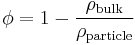 \phi = 1-\frac{\rho_{\text{bulk}}}{\rho_{\text{particle}}}