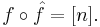 f \circ \hat{f} = [n].