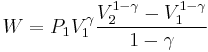  W = P_1 V_1^\gamma \frac{V_2^{1-\gamma}-V_1^{1-\gamma}}{1-\gamma} 