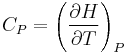 C_P=\left(\frac{\partial H}{\partial T}\right)_P