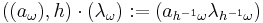 ((a_\omega), h) \cdot (\lambda_\omega)�:=  (a_{h^{-1}\omega}\lambda_{h^{-1}\omega})