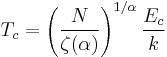 T_c=\left(\frac{N}{\zeta(\alpha)}\right)^{1/\alpha}\frac{E_c}{k}